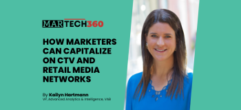 MarTech 360: How Marketers Can Capitalize on CTV and Retail Media Networks