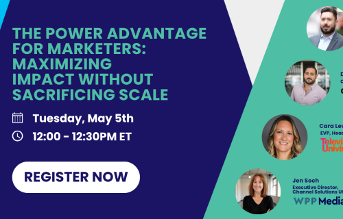 The Power Advantage for Marketers: Maximizing Impact Without Sacrificing Scale