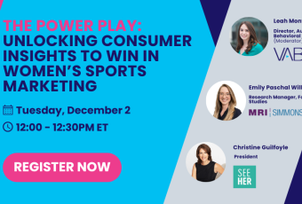 The Power Play: Unlocking Consumer Insights to Win in Women’s Sports Marketing | Dec 2 @12pmET | Register Now!