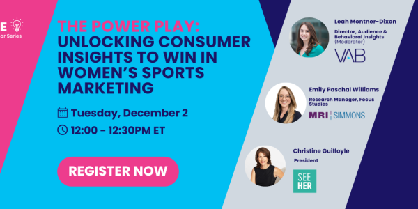 The Power Play: Unlocking Consumer Insights to Win in Women’s Sports Marketing | Dec 2 @12pmET | Register Now!
