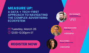 New Webinar | Measure Up: A Data + Tech-First Approach to Navigating the Complex Advertising Ecosystem