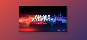 Ad Mix Synergy - Myth or Reality? Partner Insights from Spectrum Reach