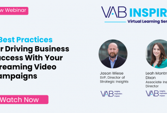 WATCH NOW! 8 Best Practices For Driving Business Success With Your Streaming Video Campaigns, a VAB INSPIRE Webinar