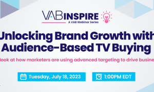VAB x Spectrum Reach Webinar: Unlocking Brand Growth with Audience-Based TV Buying | July 18 @ 1pm ET