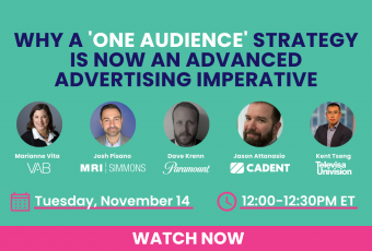 Webinar: Why a 'One Audience' Strategy is Now an Advanced Advertising Imperative | Watch Now